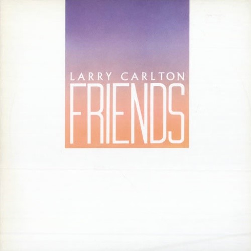 Larry Carlton - 1983 Friends